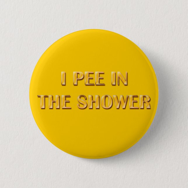 Badge Rond 5 Cm Je Pisse Dans La Douche (Devant)