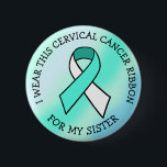 Badge Rond 5 Cm Je porte ce ruban cancéreux pour ma soeur<br><div class="desc">Je porte ce ruban pour cancer du col de l'utérus pour mon bouton Soeur avec ruban turquoise et ruban de sensibilisation au cancer blanc.</div>