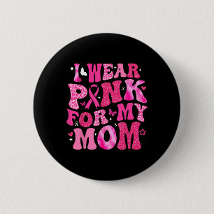 Badge Rond 5 Cm Je Porte Le Rose Pour Ma Mère Soutien Cancer Du Se