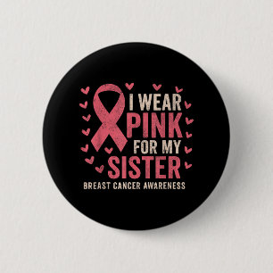 Badge Rond 5 Cm Je Porte Le Rose Pour Ma Soeur Ribbon Cancer Du Se