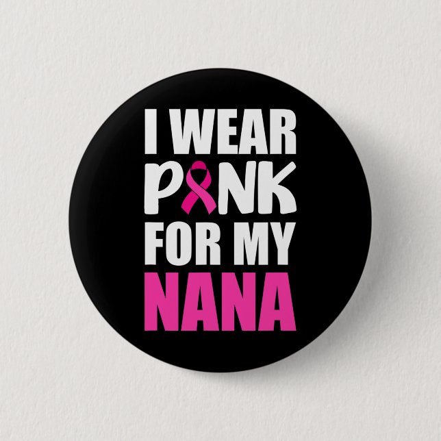 Badge Rond 5 Cm Je Porte Le Rose Pour Mon Nana Rose Ribbon Cancer  (Devant)