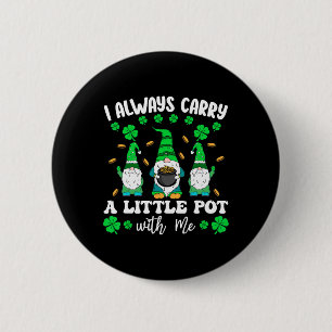 Badge Rond 5 Cm Je Porte Toujours Un Petit Pot Avec Moi Hommes St