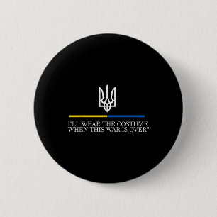 Badge Rond 5 Cm Je porterai le costume quand cette guerre est au-d