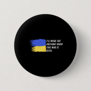 Badge Rond 5 Cm Je porterai le costume quand cette guerre sera fin