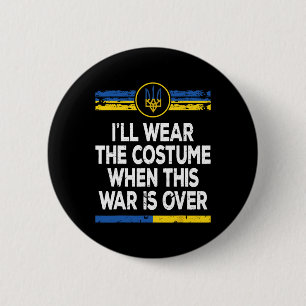 Badge Rond 5 Cm Je porterai le costume quand cette guerre sera ter