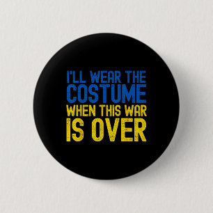Badge Rond 5 Cm Je porterai le costume quand la guerre sera finie