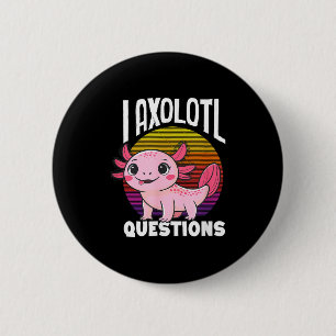 Badge Rond 5 Cm Je pose des questions sur l'axolotl salamandre mex
