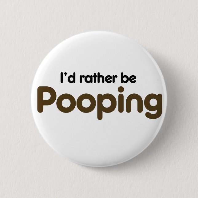 Badge Rond 5 Cm Je préférerais être caca (Devant)