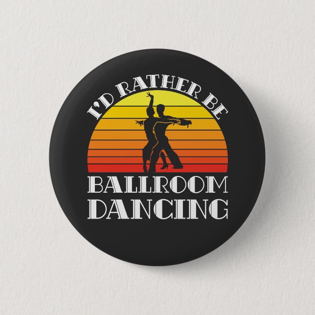 Badge Rond 5 Cm Je Préférerais Être En Danse De Salle De Bal (Devant)