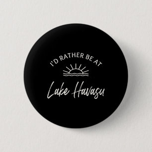 Badge Rond 5 Cm Je préférerais être sur le lac Havasu en bateau pê