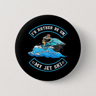 Badge Rond 5 Cm Je Préférerais Être Sur Mon Jet Ski Jet Ski Jet Sk