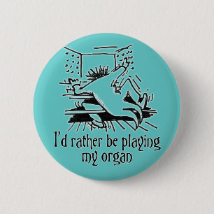 Badge Rond 5 Cm Je préférerais jouer de mon orgue !