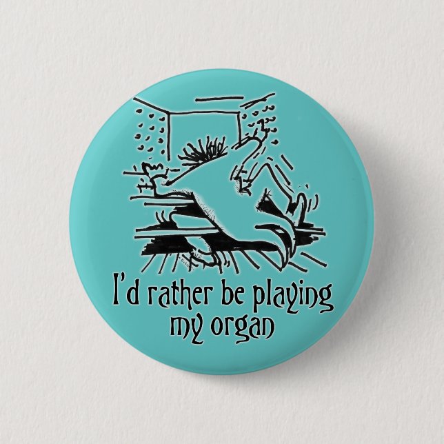 Badge Rond 5 Cm Je préférerais jouer de mon orgue ! (Devant)