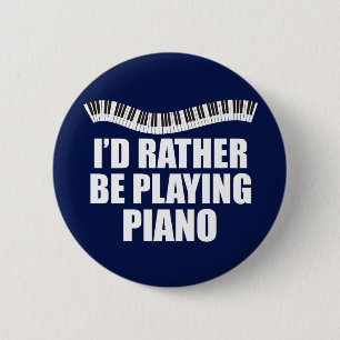 Badge Rond 5 Cm Je Préférerais Jouer Piano Funny Pianiste