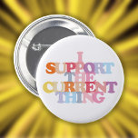 Badge Rond 5 Cm Je Prends En Charge Le Bouton Actuel Des Choses<br><div class="desc">Parfait pour montrer que vous soutenez la chose actuelle. Quoi que ce soit ou ce soit. Conçu par Thisisnotme©</div>