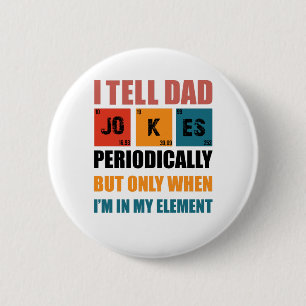 Badge Rond 5 Cm Je raconte périodiquement des blagues à Papa pour