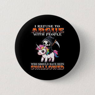 Badge Rond 5 Cm Je refuse de discuter avec des gens qui auraient d