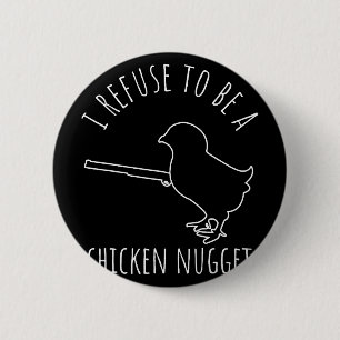 Badge Rond 5 Cm Je refuse d'être un poulet nugget humour de poulet