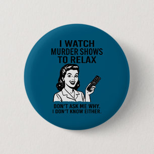 Badge Rond 5 Cm Je Regarde Des Émissions De Meurtres Pour Me Déten