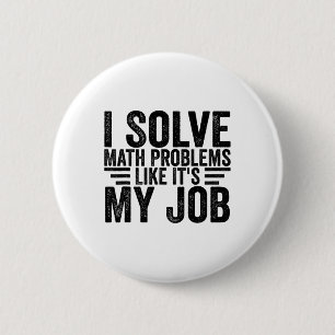 Badge Rond 5 Cm Je résous des problèmes de mathématiques comme si