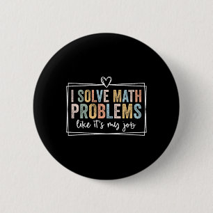 Badge Rond 5 Cm Je résous des problèmes de mathématiques comme si