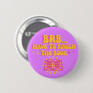 Badge Rond 5 Cm Je Reviens Tout De Suite, Dois Finir Le Livre