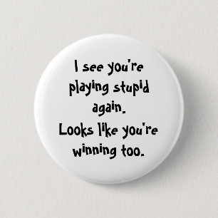 Badge Rond 5 Cm Je revois you'replaying stupide., des ressembler 