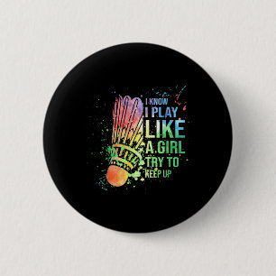 Badge Rond 5 Cm Je Sais Que Je Joue Comme Une Fille Essaie De Gard