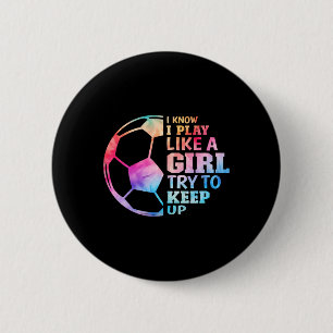 Badge Rond 5 Cm Je sais que je joue comme une fille, essayez de su