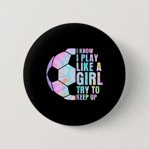 Badge Rond 5 Cm Je sais que je joue comme une fille, essayez de su