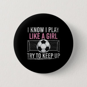 Badge Rond 5 Cm Je sais que je joue comme une fille essayez de sui