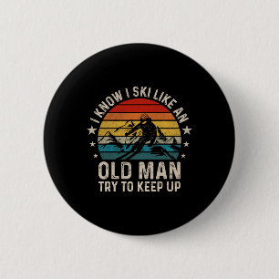 Badge Rond 5 Cm Je sais que je skie comme un vieil homme, essayez