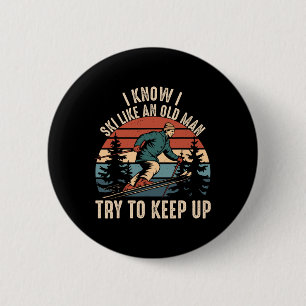 Badge Rond 5 Cm Je sais que je skie comme un vieil homme, essayez