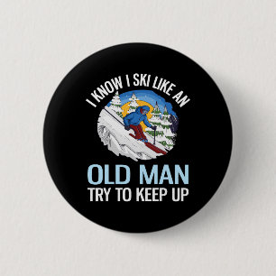 Badge Rond 5 Cm Je sais que je skie comme un vieil homme, essayez