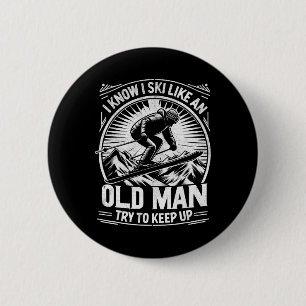 Badge Rond 5 Cm Je sais que je skie comme un vieil homme, essayez