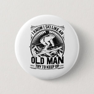 Badge Rond 5 Cm Je sais que je skie comme un vieil homme essayez d