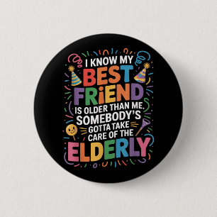 Badge Rond 5 Cm Je Sais Que Mon Ami Est Plus Âgé Que Moi Quelqu'Un