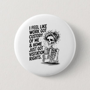 Badge Rond 5 Cm Je sens que le travail a obtenu ma garde & Acc