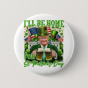 Badge Rond 5 Cm Je Serai À La Maison De La Bière Trump Drôle De St