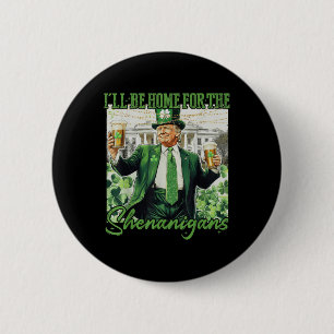 Badge Rond 5 Cm Je Serai À La Maison Des Shenanigans Trump Funny S