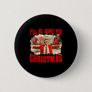 Badge Rond 5 Cm Je serai à la maison pour le Père Noël de Noël Fun