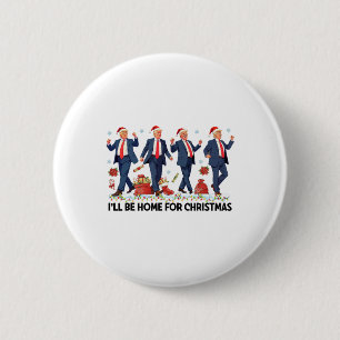 Badge Rond 5 Cm Je serai à la maison pour Noël amusant Trump Père