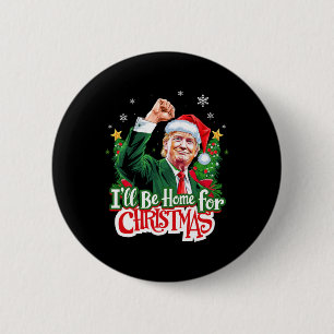 Badge Rond 5 Cm Je serai à la maison pour Noël Drôle Trump Père No