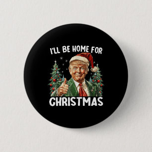 Badge Rond 5 Cm Je serai à la maison pour Noël Père Noël drôle Tru