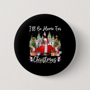 Badge Rond 5 Cm Je serai à la maison pour Noël Père Noël drôle Tru