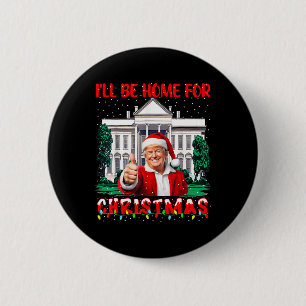 Badge Rond 5 Cm Je serai à la maison pour Noël Père Noël drôle Tru