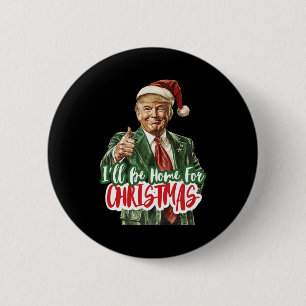 Badge Rond 5 Cm Je serai à la maison pour Noël Père Noël Trump Noë