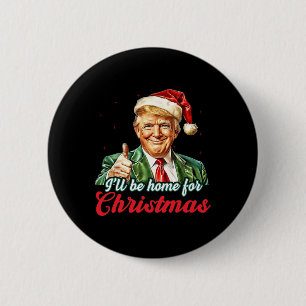 Badge Rond 5 Cm Je serai à la maison pour Noël Trump Funny Pajamas