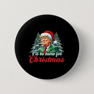 Badge Rond 5 Cm Je serai à la maison pour Noël Trump Funny Xmas Pa
