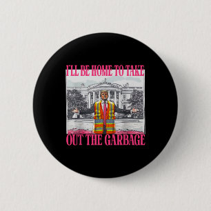 Badge Rond 5 Cm Je serai à la maison pour sortir la poubelle drôle